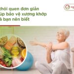 5 thói quen đơn giản giúp bảo vệ xương khớp mà bạn nên biết