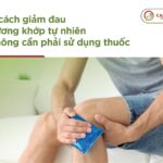 7 cách giảm đau nhức xương khớp tự nhiên không cần phải sử dụng thuốc