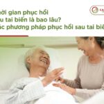 Thời gian phục hồi bệnh tai biến là bao lâu? Các phương pháp phục hồi sau tai biến