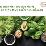 Đau thần kinh toạ nên kiêng và ăn gì? 5 thực phẩm nên bổ sung